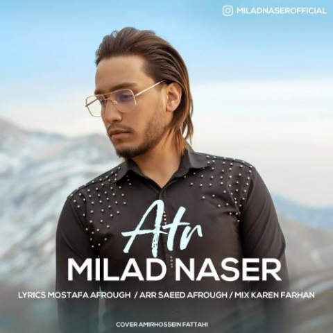 دانلود آهنگ میلاد ناصر عطر 1 milad naser atr 2022 08 03 14 10