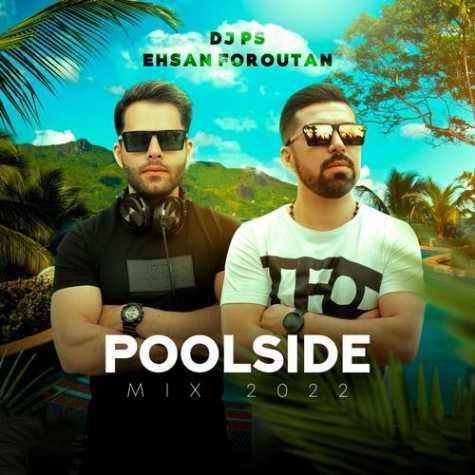 دانلود آهنگ دیجی پی اس Poolside Mix 2022 1 dj ps ehsan foroutan poolside mix 2022 2022 09 04 12 20