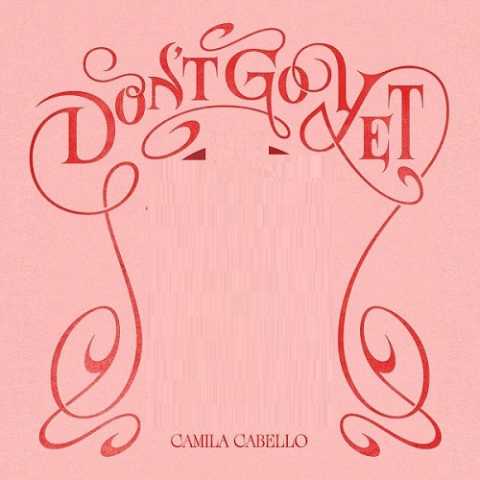 دانلود آهنگ کامیلا کابیو Dont Go Yet 1 camila cabello dont go yet 2022 10 12 16 55