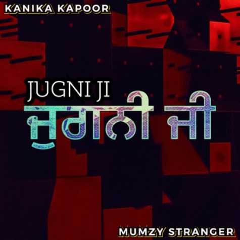 دانلود آهنگ Kanika Kapoor Jugni Ji (Remix) 1 kanika kapoor jugni ji remix 320 2022 10 27 13 45