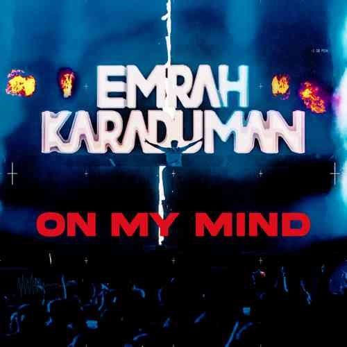 دانلود آهنگ Emrah Karaduman On My Mind 1 emrah karaduman on my mind 2023 03 03 22 00