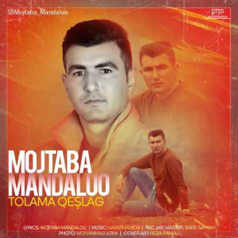 دانلود آهنگ مجتبی مندالو توولاما قشلاق 1 mojtaba mandaluo tolama qeslag 2023 03 07 17 30