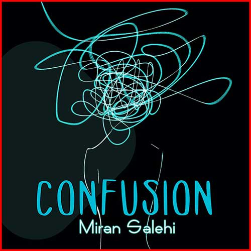 دانلود آهنگ میران صالحی سردرگمی ( بیکلام ) 1 miran salehi confusion 2023 04 14 13 30