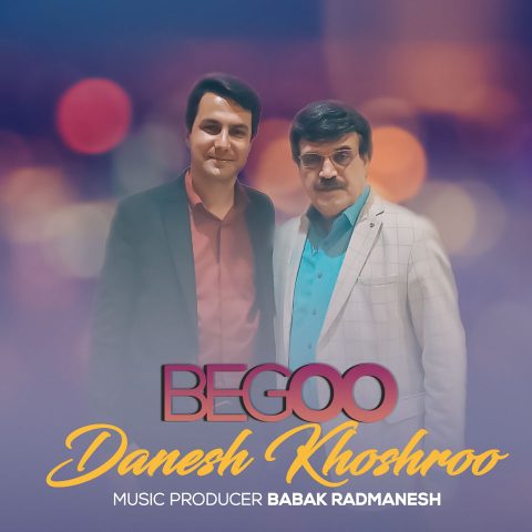 دانلود آهنگ دانش خوشرو بگو 1 danesh khoshroo begoo 2023 05 11 18 20