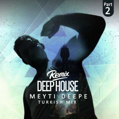 دانلود آهنگ میتی دیپ ترکیش میکس پارت 02 1 meyti deepe turkish mix 02 deep house 2023 06 16 10 05