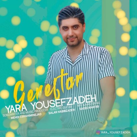 دانلود آهنگ یارا یوسف زاده گرفتار 1 yara yousefzadeh gereftar 2023 10 12 14 30
