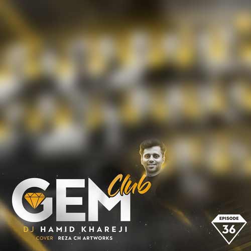 دانلود آهنگ دیجی حمید خارجی پادکست جم کلاب 36 1 dj hamid khareji podcast gem club 36 2024 02 29 09 25