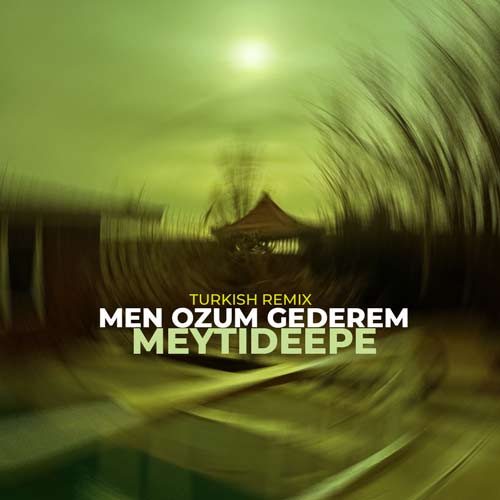 دانلود آهنگ میتی دیپ من اوزوم گدرم (ریمیکس) 1 meytideepe men ozum gederem remix 2024 02 21 13 35