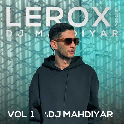 دانلود آهنگ دیجی مهدیار پادکست لروکس 1 1 dj mahdiya lerox podcast 1 2024 03 10 15 40