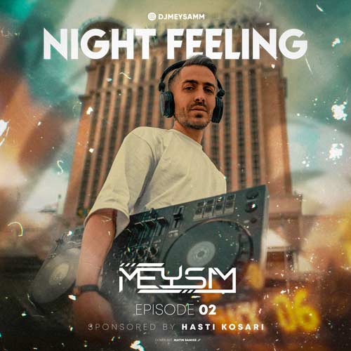 دانلود آهنگ دی جی میثم پادکست نایت فیلینگ 02 1 dj meysam night feeling 02 2024 06 28 10 30