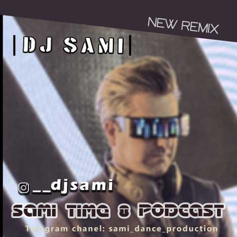 دانلود آهنگ دیجی سامی پادکست سامی تایم ۸ 1 dj sami podcast sami time 08 2024 07 25 19 00