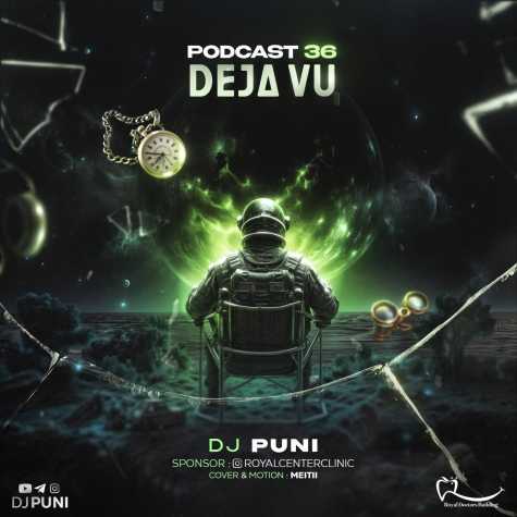 دانلود آهنگ دیجی پانی پادکست 36 دژاوو 1 dj puni podcast 36 deja vu 2024 08 09 04 50