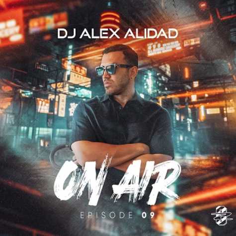 دانلود آهنگ دیجی الکس علی داد پادکست آن ایر 9 1 dj alex alidad on air episode 9 2024 09 27 10 25