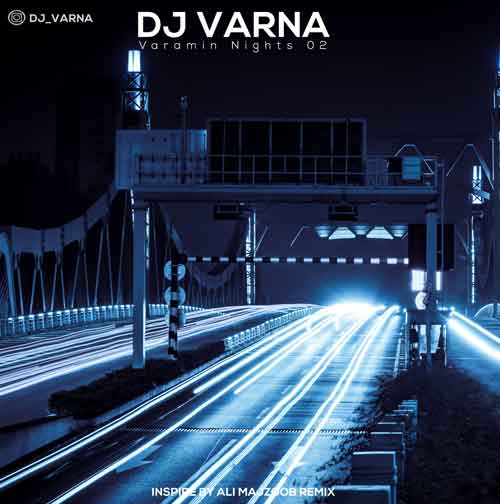 دانلود آهنگ دیجی وارنا پادکست ورامین نایت 2 1 dj varna varamin nights 02 2024 11 23 09 46