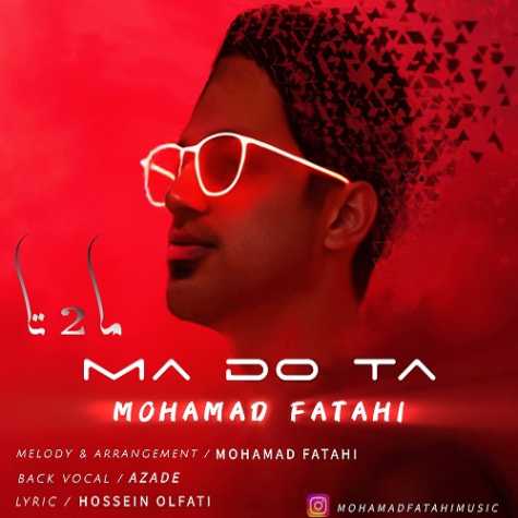 دانلود آهنگ محمد فتاحی ما دوتا 1 ma dota ma 2 ta 2024 12 18 16 25