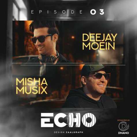دانلود آهنگ دیجی معین و میشاموزیکز پادکست اکو 3 1 deejay moein ft mishamusix podcast echo 03 2025 01 28 16 04