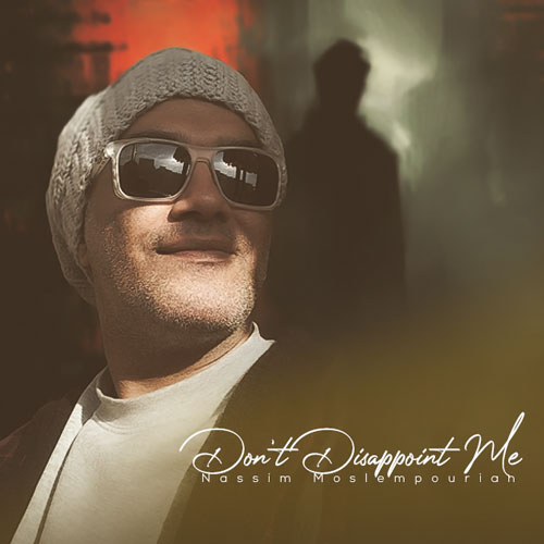 دانلود آهنگ نسیم مسلم پوریان نا امیدم نکن 1 nassim moslempourian dont disappoint me 2025 01 30 07 54