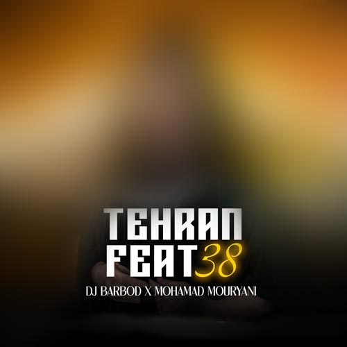 تهران فیت 38 12 dj barbod mohamad mouryani tehran feat 38 2025 02 20 11 03