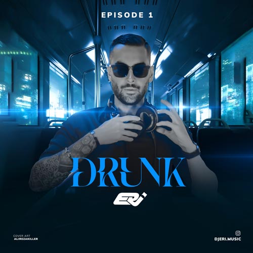دانلود پادکست درانک ۱ دیجی عری 1 dj eri podcast drunk 01 2025 02 15 14 43