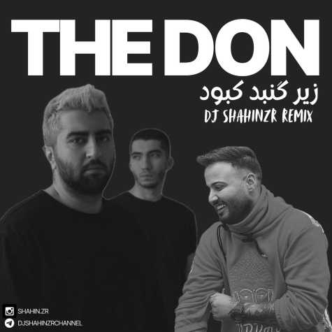دانلود آهنگ د دان زیر گنبد کبود (دیجی شاهین زد ار ریمیکس) 1 the don ziregonbadekabood dj shahinzr remix 2025 02 25 11 47