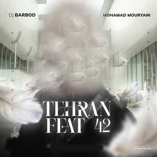 دانلود آهنگ دیجی باربد و محمد موریانی تهران فیت 42 1 dj barbod mohamad mouryani tehran feat 42 2025 05 23 17 20