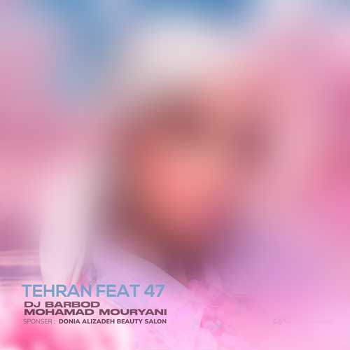 دانلود آهنگ دیجی باربد و محمد موریانی ریمیکس تهران فیت 47 2 dj barbod ft mohamad mouryani tehran feat 47 2025 09 28 09 45