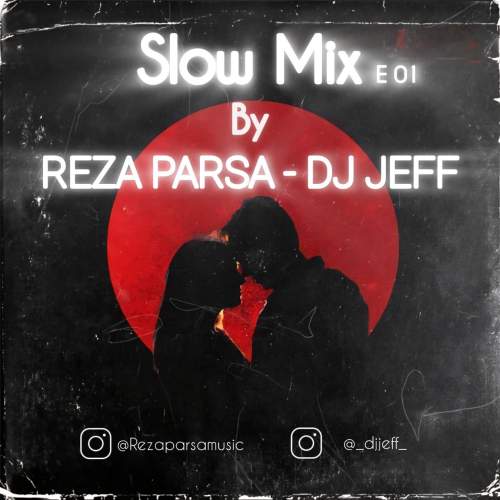 دانلود آهنگ دیجی جف و رضا پارسا پادکست اسلو میکس 1 1 dj jeff ft reza parsa slow mix e 01 2025 10 06 18 20