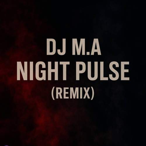 دانلود آهنگ Dj M.A ریمیکس نایت پلاس 1 dj m a night pluse remix 2025 10 27 09 20