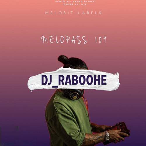 دانلود آهنگ دیجی ربوحه پادکست ملوپس 109 7 dj raboohe melopass 109 2025 10 25 17 00