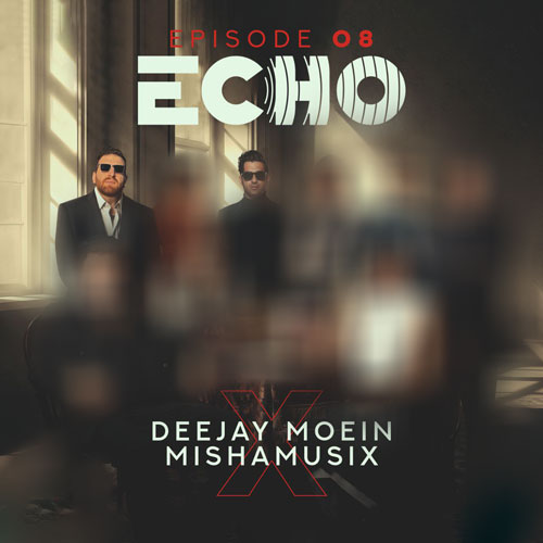 دانلود آهنگ دیجی معین و میشاموزیکز ریمیکس اکو 8 1 deejay moein x mishamusix echo 08 2025 11 19 16 55