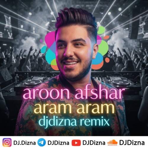 aron afshar aram aram dj dizna remix 2026 08 04 21 26