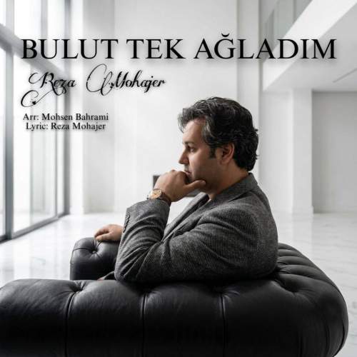 reza mohajer bulut tek agladim 2026 08 18 08 46